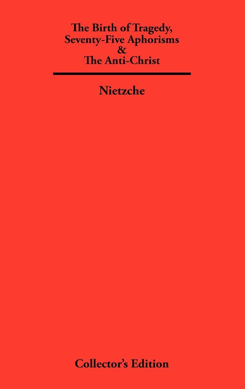 Vorderes Coverbild The Birth of Tragedy, Seventy-Five Aphorisms & The Anti-Christ
