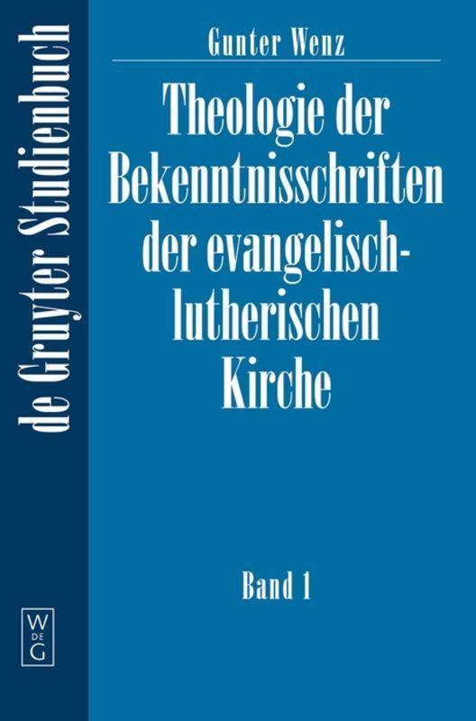 Vorderes Coverbild Gunther Wenz: Theologie der Bekenntnisschriften der evangelisch-lutherischen Kirche. Band 1