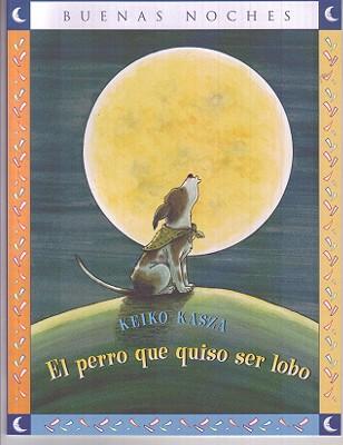Vorderes Coverbild El Perro Que Quiso Ser Lobo = The Dog Who Cried Wolf
