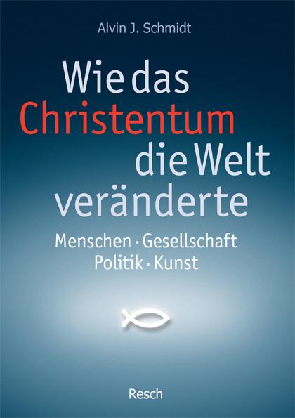 Vorderes Coverbild Wie das Christentum die Welt veränderte