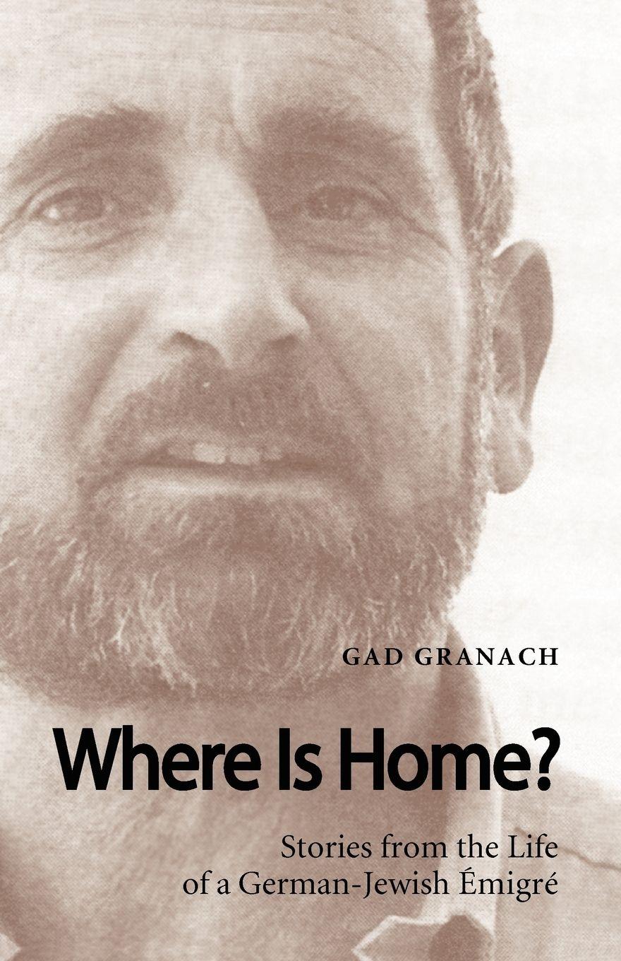 Vorderes Coverbild Where Is Home? Stories from the Life of a German-Jewish Emigre