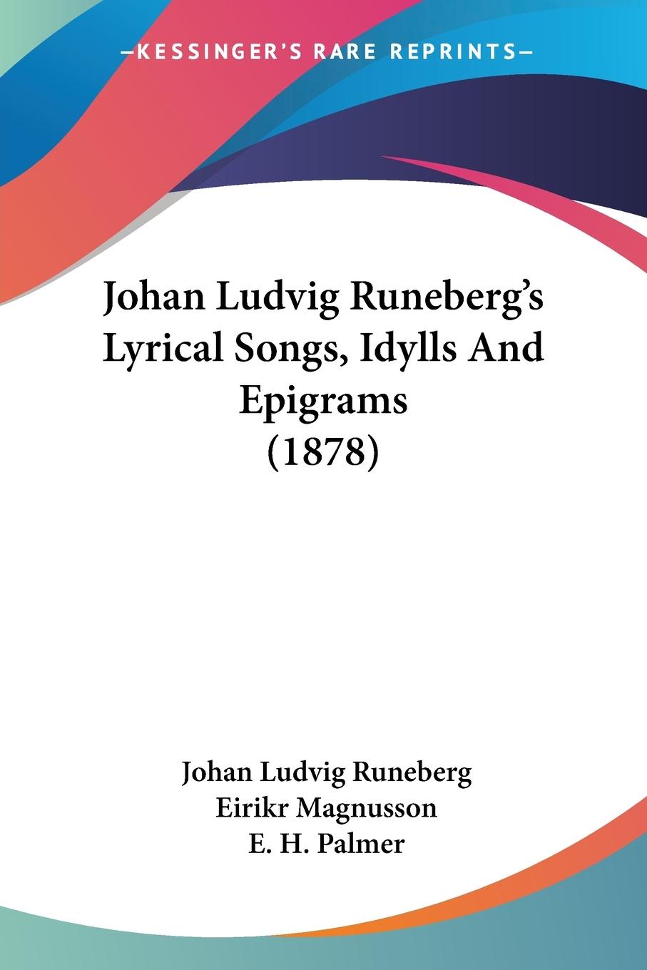 Vorderes Coverbild Johan Ludvig Runeberg's Lyrical Songs, Idylls And Epigrams (1878)