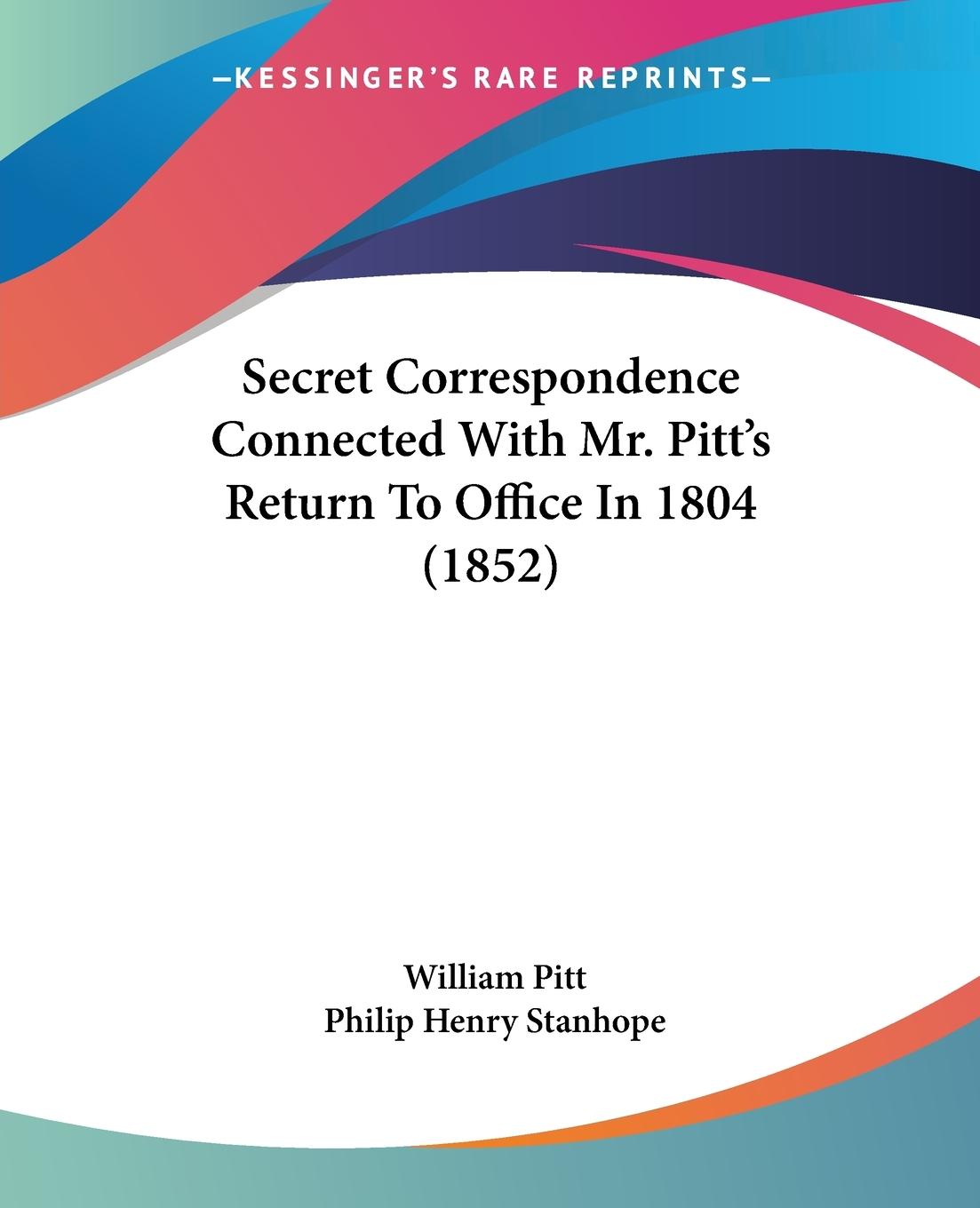 Vorderes Coverbild Secret Correspondence Connected With Mr. Pitt's Return To Office In 1804 (1852)