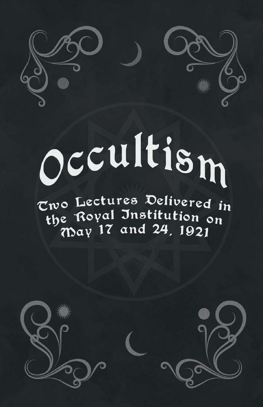 Vorderes Coverbild Occultism - Two Lectures Delivered in the Royal Institution on May 17 and 24, 1921