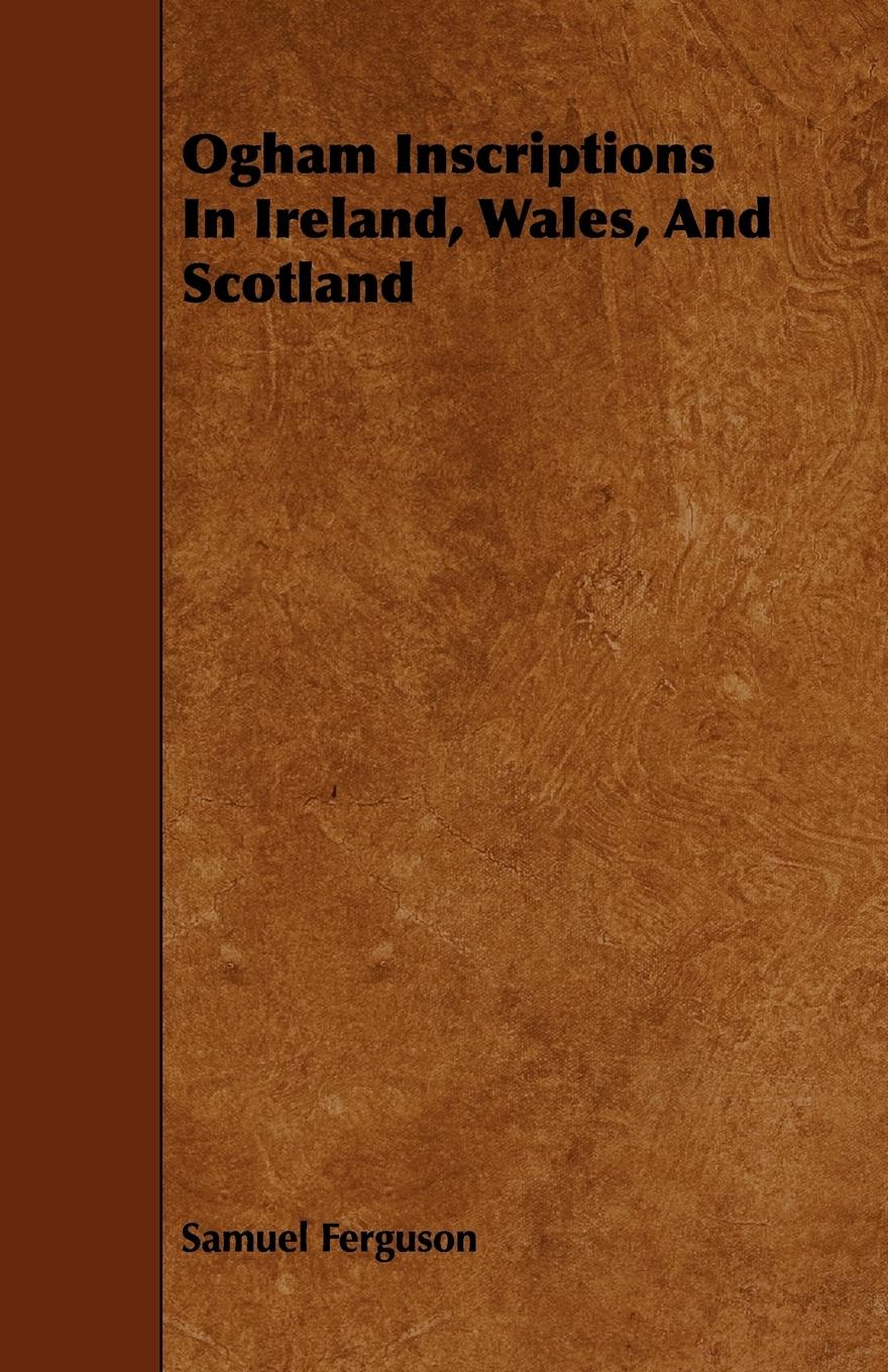 Vorderes Coverbild Ogham Inscriptions in Ireland, Wales, and Scotland