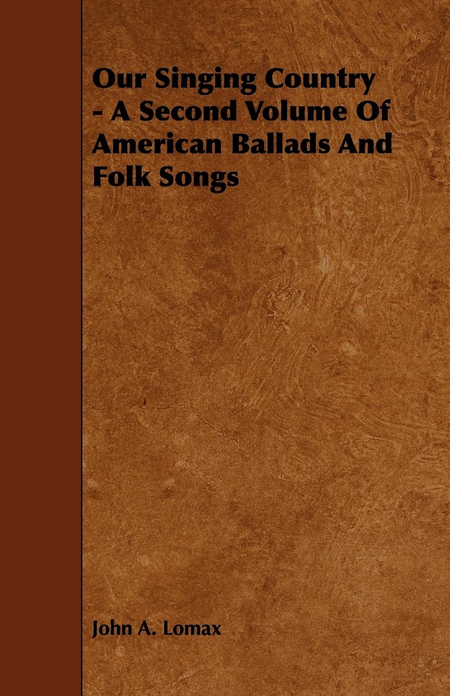 Vorderes Coverbild Our Singing Country - A Second Volume of American Ballads and Folk Songs