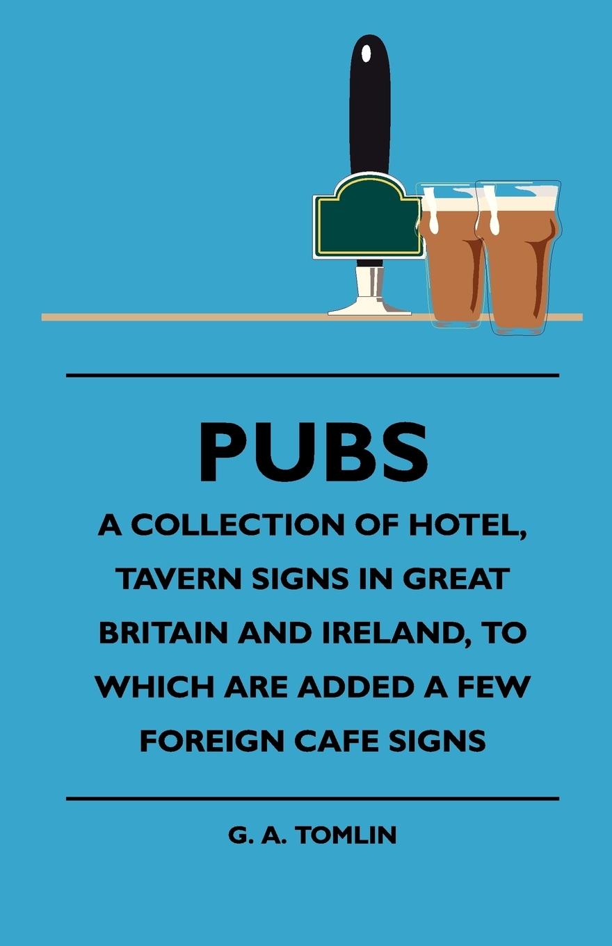 Vorderes Coverbild Pubs - A Collection Of Hotel, Tavern Signs In Great Britain And Ireland, To Which Are Added A Few Foreign Cafe Signs
