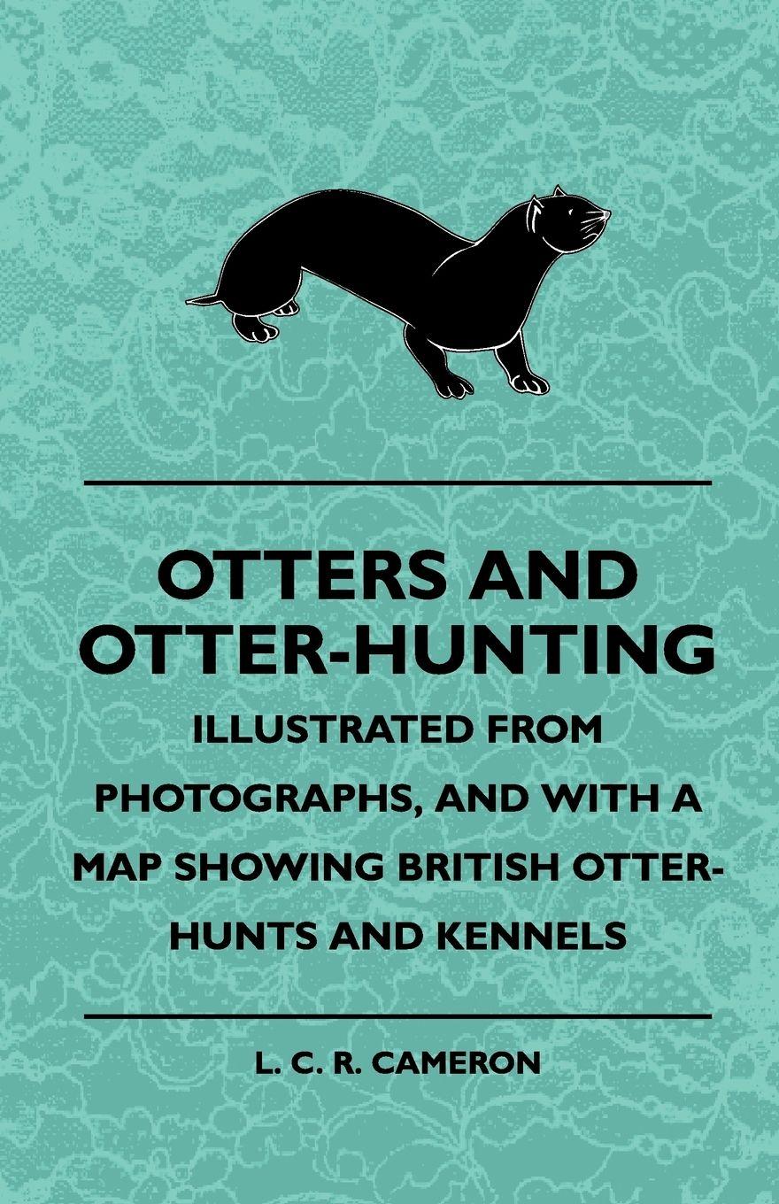 Vorderes Coverbild Otters And Otter-Hunting - Illustrated From Photographs, And With A Map Showing British Otter-Hunts And Kennels