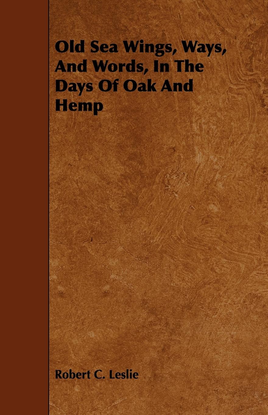 Vorderes Coverbild Old Sea Wings, Ways, And Words, In The Days Of Oak And Hemp