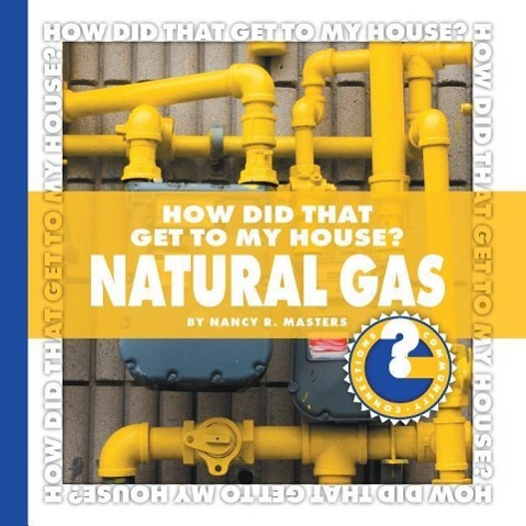 Vorderes Coverbild How Did That Get to My House? Natural Gas