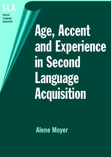 Vorderes Coverbild Age, Accent and Experience in Second Language Acquisition