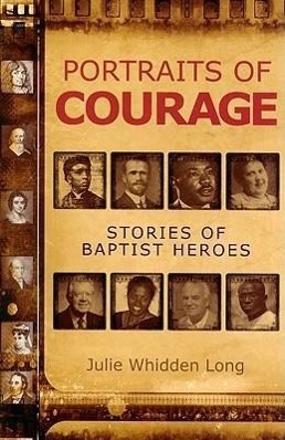 Vorderes Coverbild Portraits of Courage: Stories of Baptist Heroes