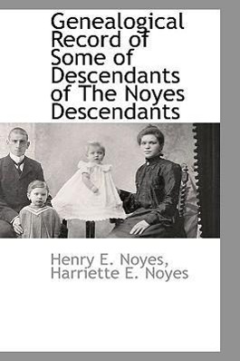 Vorderes Coverbild Genealogical Record of Some of Descendants of the Noyes Descendants