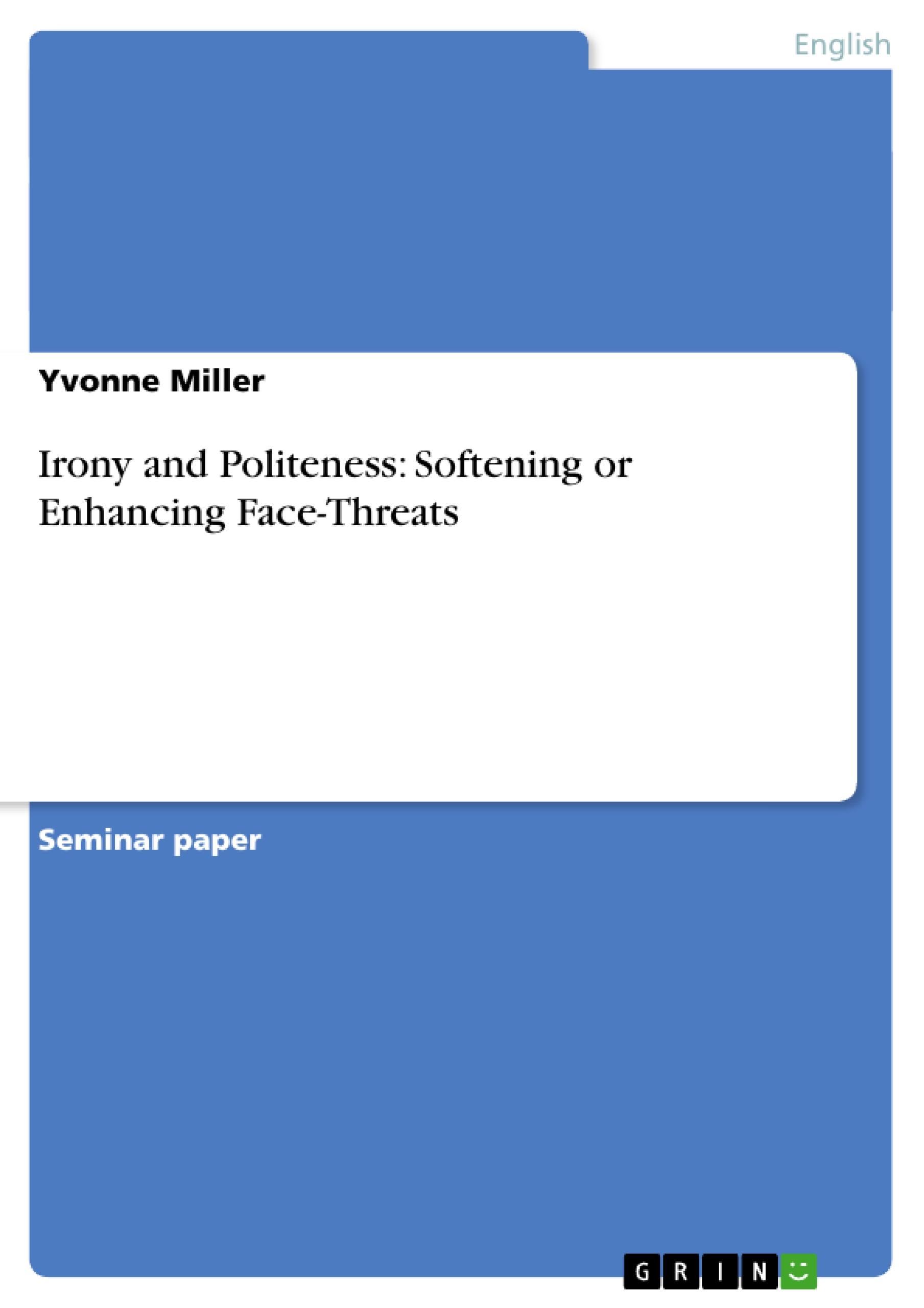 Vorderes Coverbild Irony and Politeness: Softening or Enhancing Face-Threats