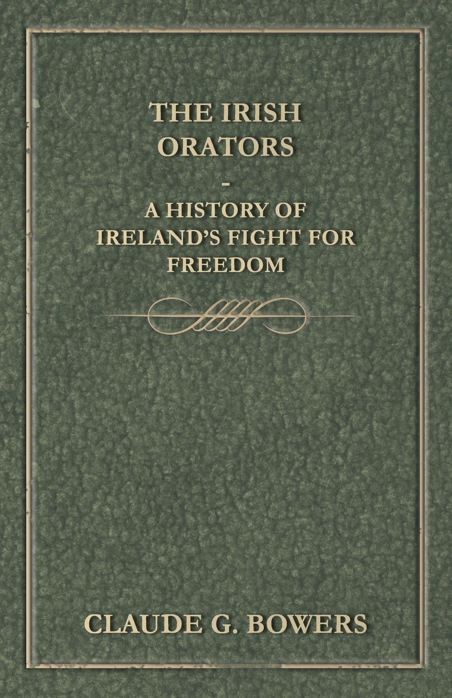 Vorderes Coverbild The Irish Orators - A History of Ireland's Fight for Freedom
