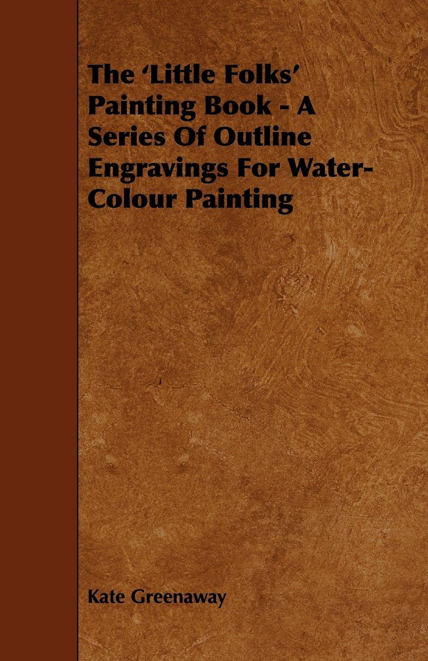 Vorderes Coverbild The 'Little Folks' Painting Book - A Series of Outline Engravings for Water-Colour Painting
