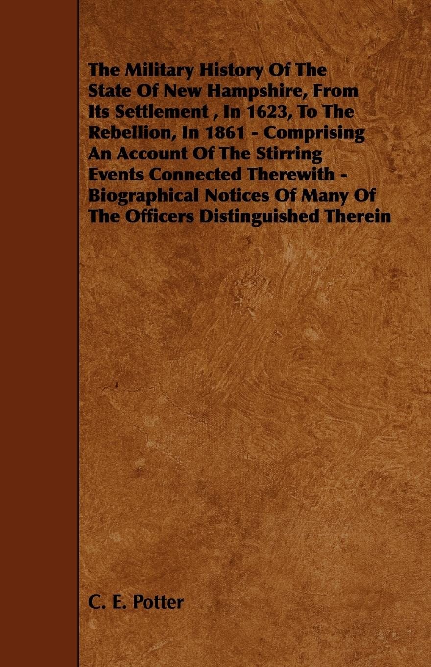 Vorderes Coverbild The Military History of the State of New Hampshire, from Its Settlement, in 1623, to the Rebellion, in 1861 - Comprising an Account of the Stirring Ev