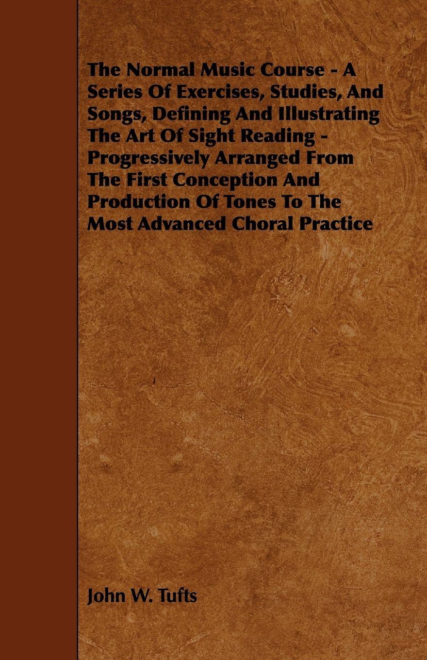 Vorderes Coverbild The Normal Music Course - A Series of Exercises, Studies, and Songs, Defining and Illustrating the Art of Sight Reading - Progressively Arranged from