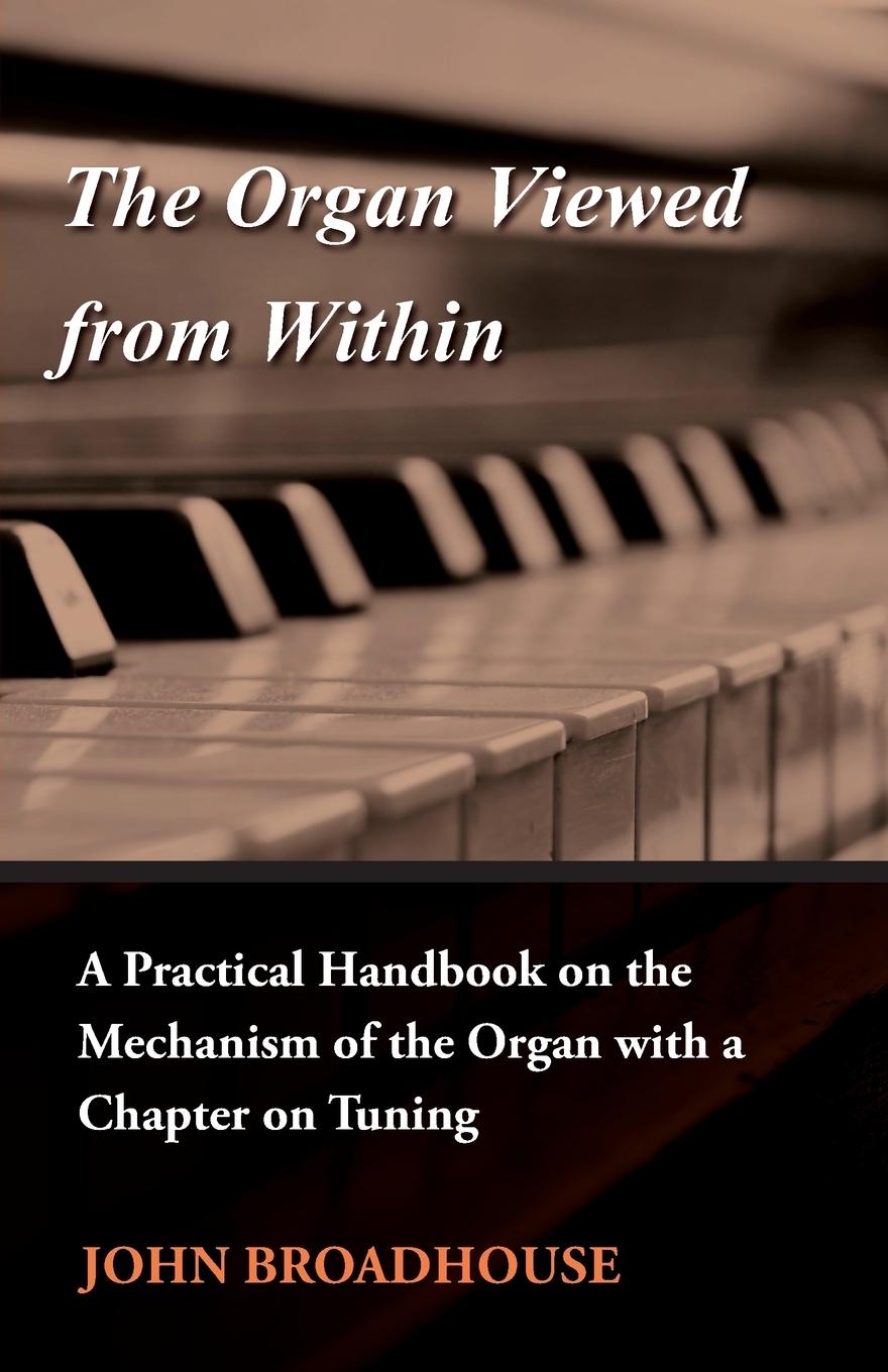 Vorderes Coverbild The Organ Viewed from Within - A Practical Handbook on the Mechanism of the Organ with a Chapter on Tuning