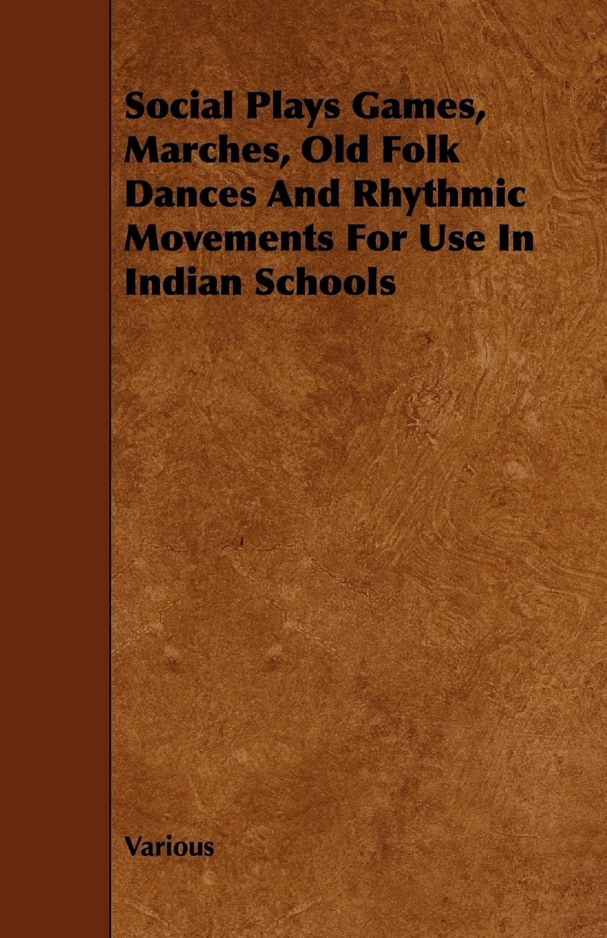 Vorderes Coverbild Social Plays Games, Marches, Old Folk Dances and Rhythmic Movements for Use in Indian Schools