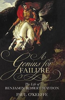 Vorderes Coverbild A Genius for Failure: The Life of Benjamin Robert Haydon