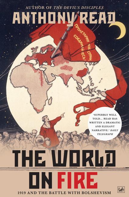 Vorderes Coverbild The World on Fire: 1919 and the Battle with Bolshevism. Anthony Read
