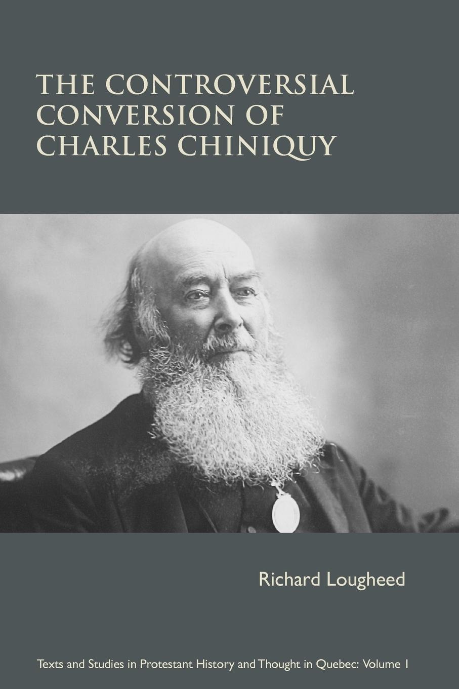 Vorderes Coverbild The Controversial Conversion of Charles Chiniquy