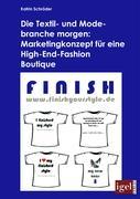 Vorderes Coverbild Die Textil- und Modebranche morgen: Marketingkonzept für eine High-End-Fashion Boutique