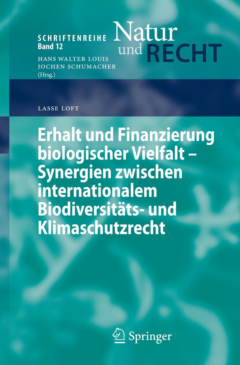 Vorderes Coverbild Erhalt und Finanzierung biologischer Vielfalt - Synergien zwischen internationalem Biodiversitäts- und Klimaschutzrecht