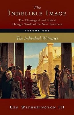 Vorderes Coverbild The Indelible Image: The Theological and Ethical Thought World of the New Testament: Volume 1: The Individual Witness