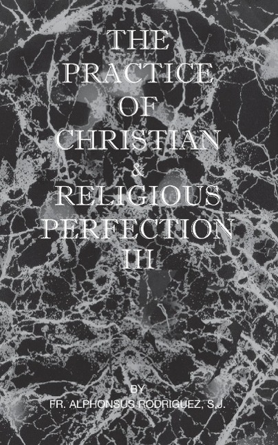 Vorderes Coverbild The Practice of Christian and Religious Perfection Vol III