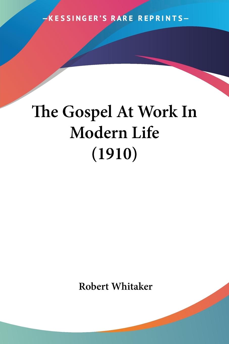 Vorderes Coverbild The Gospel At Work In Modern Life (1910)