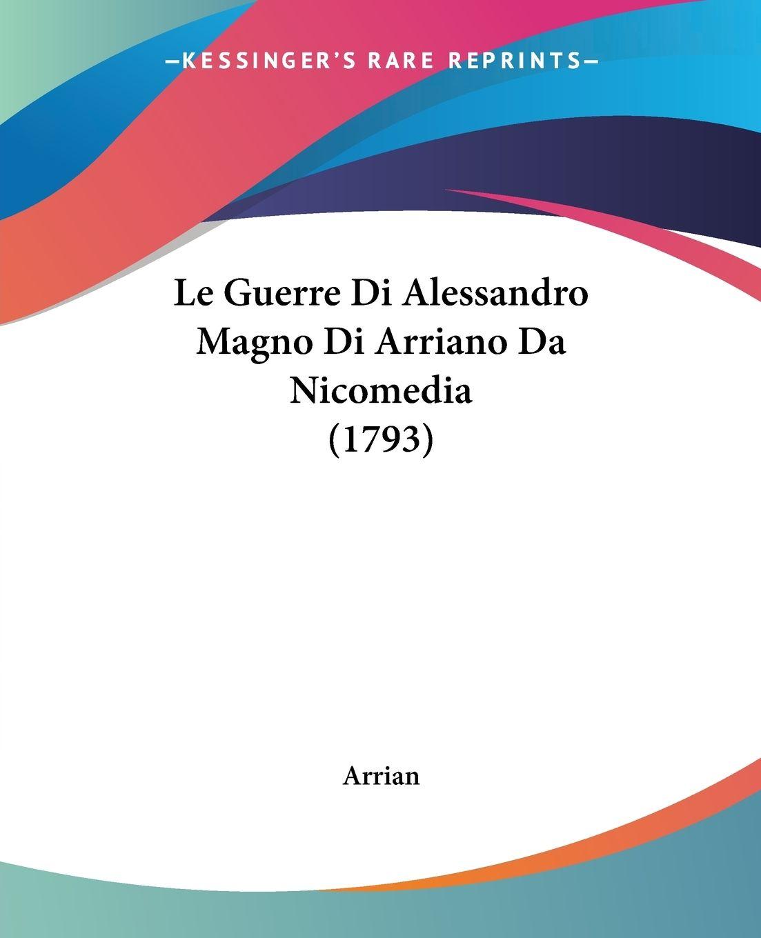 Vorderes Coverbild Le Guerre Di Alessandro Magno Di Arriano Da Nicomedia (1793)