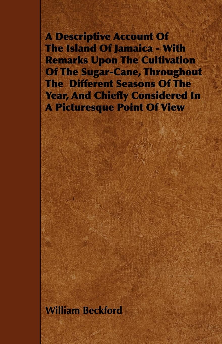 Vorderes Coverbild A   Descriptive Account of the Island of Jamaica - With Remarks Upon the Cultivation of the Sugar-Cane, Throughout the Different Seasons of the Year,