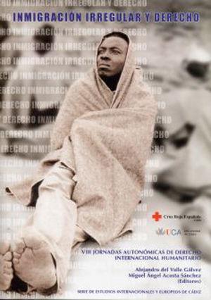 Vorderes Coverbild Inmigración irregular y derecho : VIII Jornadas Autonómicas de Derecho Internacional Humanitario, celebrado en Cádiz del 19 y 20 de febrero de 2004