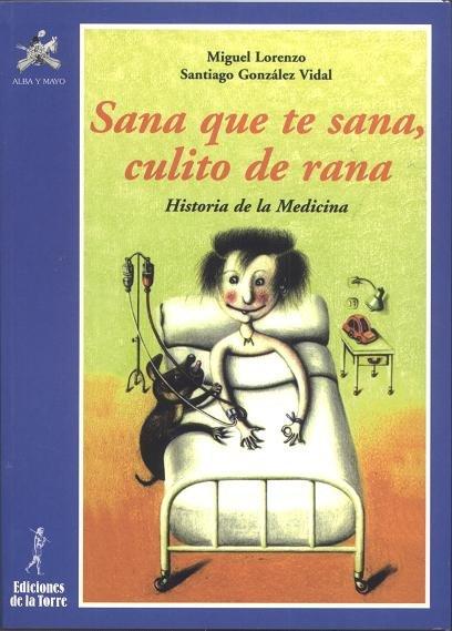 Vorderes Coverbild Sana que te sana, culito de rana : historia de la medicina
