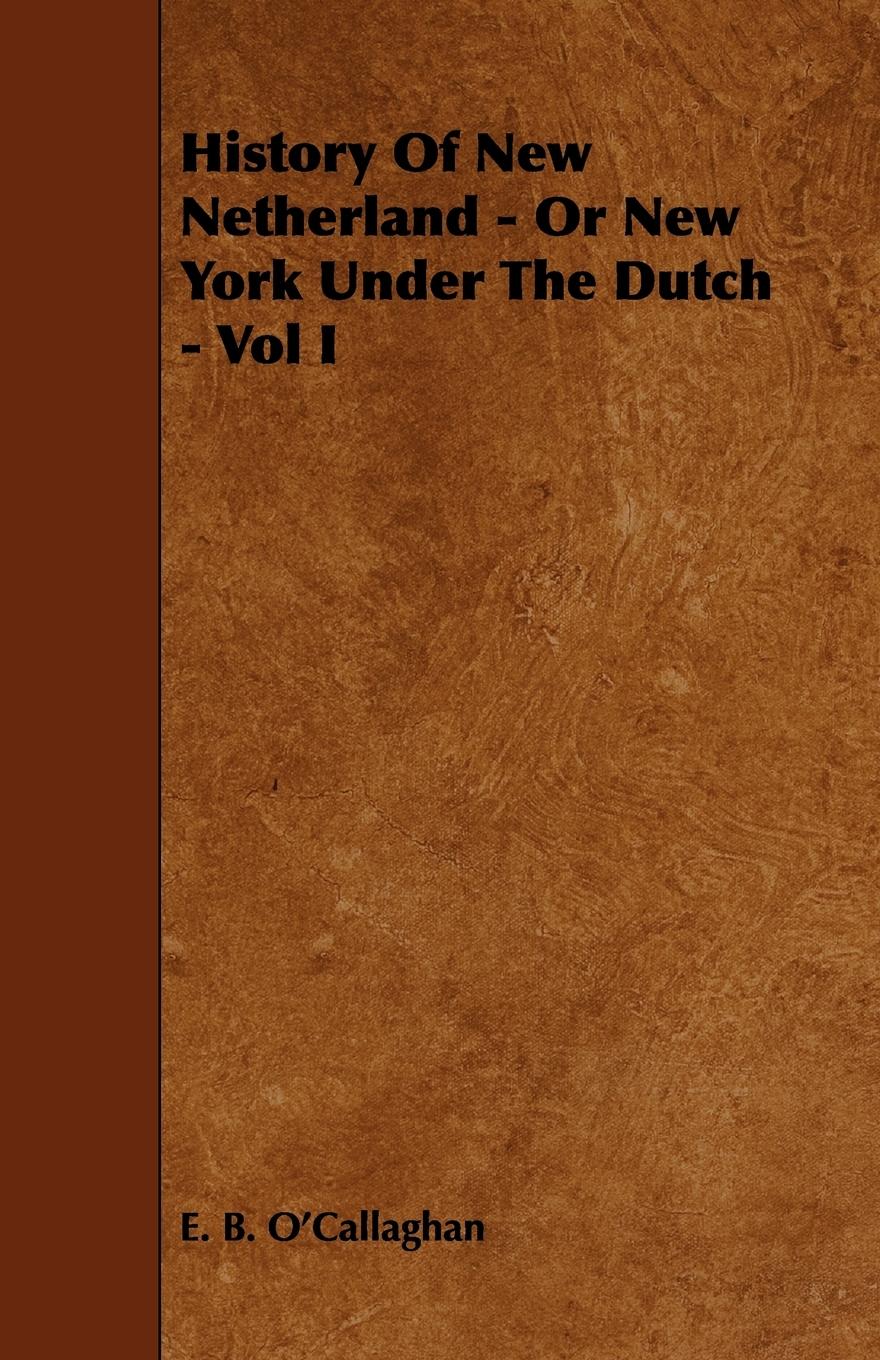 Vorderes Coverbild History of New Netherland - Or New York Under the Dutch - Vol I