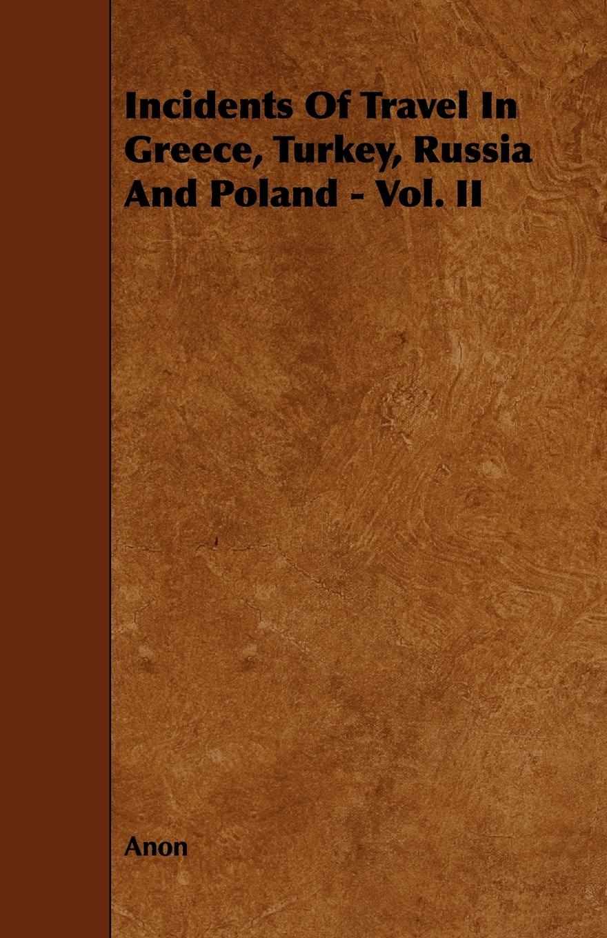 Vorderes Coverbild Incidents of Travel in Greece, Turkey, Russia and Poland - Vol. II