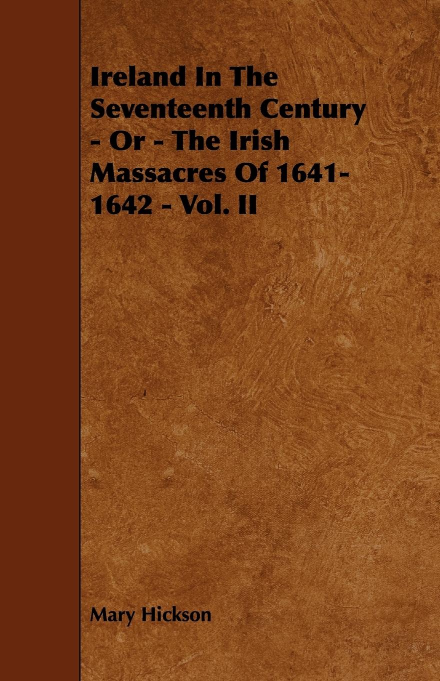 Vorderes Coverbild Ireland in the Seventeenth Century - Or - The Irish Massacres of 1641-1642 - Vol. II