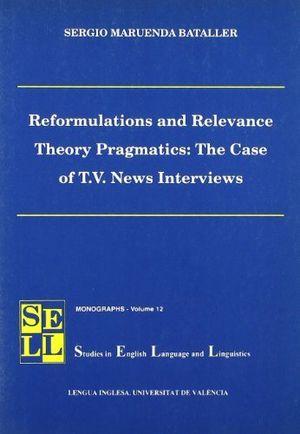 Vorderes Coverbild Reformulations and relevance theory pragmatics : the case of TV interviews