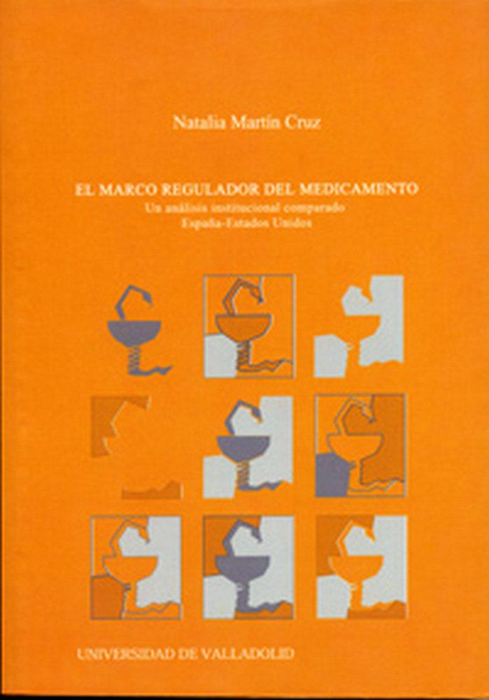 Vorderes Coverbild El marco regulador del medicamento : un análisis institucional comparado España-Estados Unidos