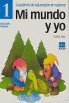 Vorderes Coverbild Mi mundo y yo, Educación en valores 1, Educación Primaria. Cuaderno