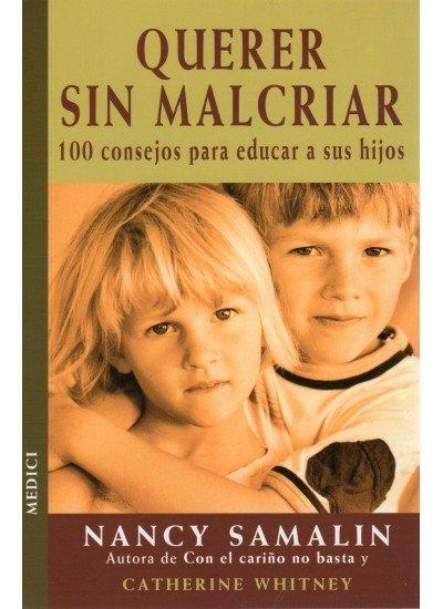 Vorderes Coverbild Querer sin malcriar : 100 consejos para educar a sus hijos