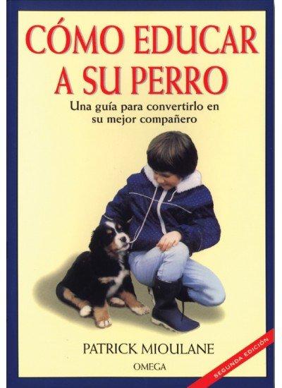 Vorderes Coverbild Cómo educar a su perro : una guía para convertirlo en su mejor compañero