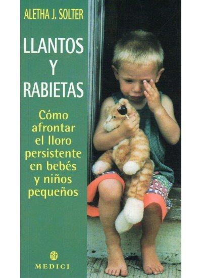 Vorderes Coverbild Llantos y rabietas : cómo afrontar el lloro persistente en bebés y niños pequeños