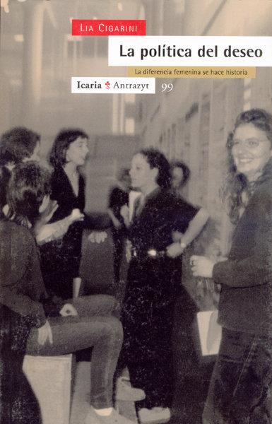 Vorderes Coverbild La política del deseo : la diferencia femenina se hace historia