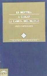 Vorderes Coverbild Es mentira ; A ciegas ; La cabeza del diablo