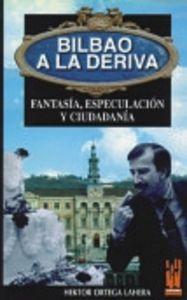 Vorderes Coverbild Bilbao a la deriva : fantasía, especulación y ciudadanía