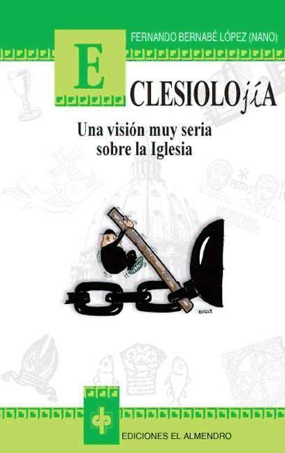 Vorderes Coverbild Eclesiolojía : una visión muy seria sobre la Iglesia