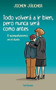 Vorderes Coverbild Todo volerá a ir bine, pero nunca será como antes : el acompañamiento en el duelo